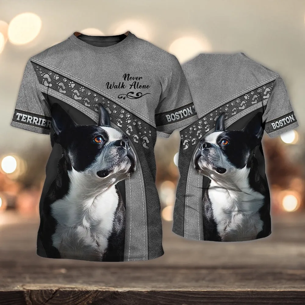 3D Dog T Shirts, Boston Terrier Lover Never Walk Alone All Over Print T-Shirt, Gift For Pet Loves